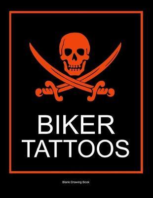 Biker tattoos: Blank drawing book for tattoo artists - Body art and illustration gift sketchbook