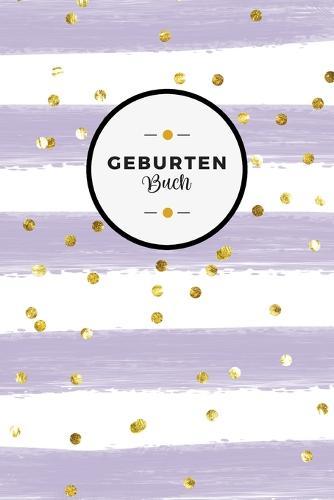 Geburtenbuch: Dokumentationsbuch fur Hebammen I ausfuhrliche Aufzeichnungsmoeglichkeiten