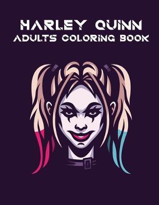 Harley Quinn Adults Coloring Book: Coloring Book for Adults, Activity Book, Great Starter Book with Fun, Easy, and Relaxing Coloring Pages - 50 Pages - 8.5 x 11