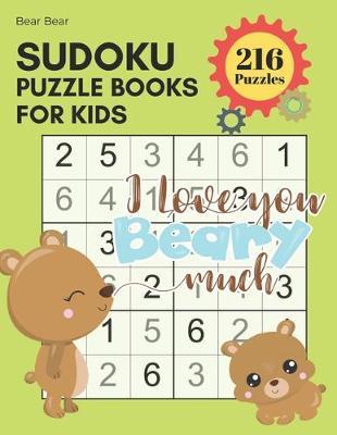 Sudoku Puzzle Books for Kids - Bears 216 Sudoku Puzzles From Beginner to Advanced Kids Activity Book: Easy To Hard Grid Logic Puzzles For Kids With Answers; Critical Mind Brain Thinking Training Games; Train Air Travel Book For Children To Play