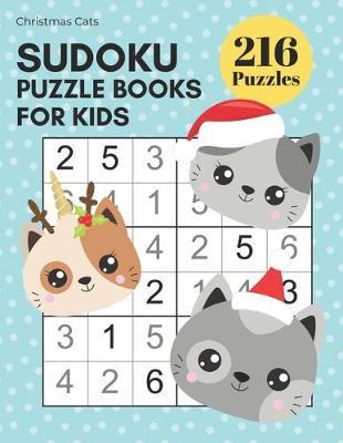 Sudoku Puzzle Books for Kids - Christmas Snow Cats 216 Sudoku Puzzles From Beginner to Advanced Kids Activity Book: Easy To Hard Grid Logic Puzzles For Kids With Answers; Critical Mind Brain Thinking Training Games; Train Air Travel Book For Children