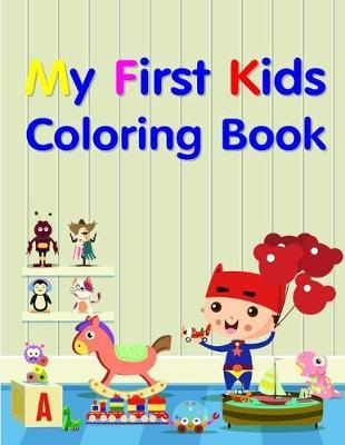 My First Kids Coloring Book: A Coloring Pages with Funny and Adorable Animals for Kids, Children, Boys, Girls