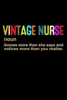 Vintage Nurse noun knows more than she says and notices more than you realize: Funny Nurse Appreciation Thanksgiving day blank writing Notebook/Journal Diary for Nurse Daily routine & work Schedule