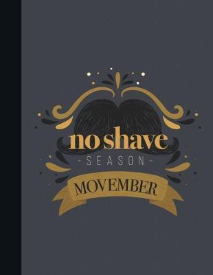 No Shave Season: Graph Paper Movember Notebook - Grey Soft Cover - Large (8.5 x 11 inches) Letter Size - 100 Pages - Blank Quad Ruled Journal