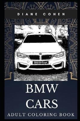 BMW Cars Adult Coloring Book: Legendary Luxury Car and Social Status Symbol Inspired Coloring Book for Adults