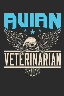 Avian Veterinarian: Avian Veterinarian Journal, Blank Paperback Notebook to write in, Veterinary School Graduation Gift, 150 pages, college ruled