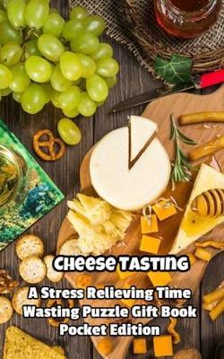 Cheese Tasting a Stress Relieving Time Wasting Puzzle Gift Book