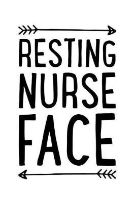 Resting Nurse Face: Nurse Lined Notebook, Journal, Organizer, Diary, Gifts for Practitioner or Student