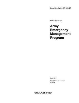 Army Regulation AR 525-27 Military Operations: Army Emergency Management Program March 2019