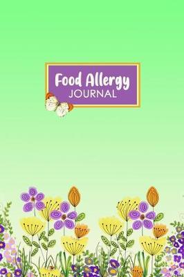 Food Allergy Journal: Professional Food Intolerance Diary: Daily Journal to Track Foods, Triggers and Symptoms to Help Improve Crohn`s, IBS, Celiac Disease and Other Digestive Disorders