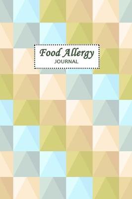 Food Allergy Journal: Practical Diary for Food Sensitivities - Track your Symptoms and Indentify your Intolerances and Allergies