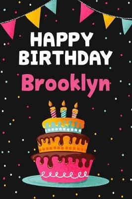 Happy Birthday Brooklyn: Cool Personalized First Name Notebook, 6x9 blank lined journal, 120 pages - an Appreciation Gift - Gift for Women/Girls, Unique Present, Birthday gift idea