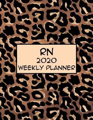 Nurse 2020 Weekly Planner: : Registered Nurse, Everyone Needs a Plan, Keep Your Life Organized and Sane, Relax with Inspirational Coloring Pages