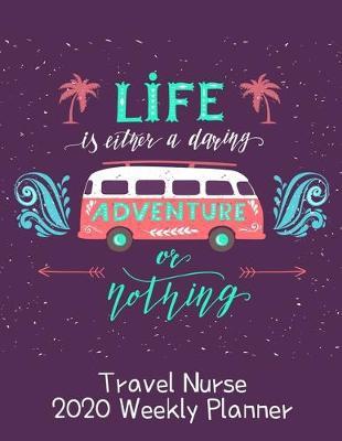 Travel Nurse 2020 Weekly Planner: : RN's, LVN's, Perfect For Keeping Organized While On The Road, Relax with Inspirational Coloring Pages