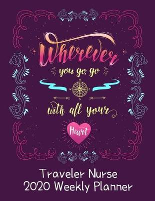 Travel Nurse 2020 Weekly Planner: : RN's, LVN's, Perfect For Keeping Organized While On The Road, Relax with Inspirational Coloring Pages