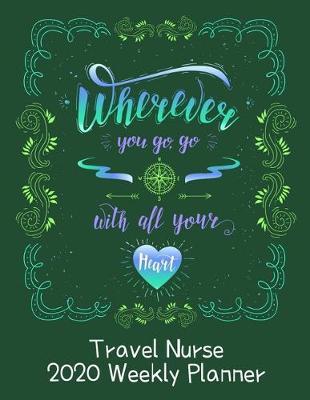 Travel Nurse 2020 Weekly Planner: : RN's, LVN's, Perfect For Keeping Organized While On The Road, Relax with Inspirational Coloring Pages