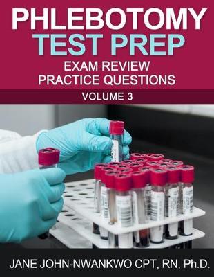 Phlebotomy Test Prep: Exam Review Practice Questions