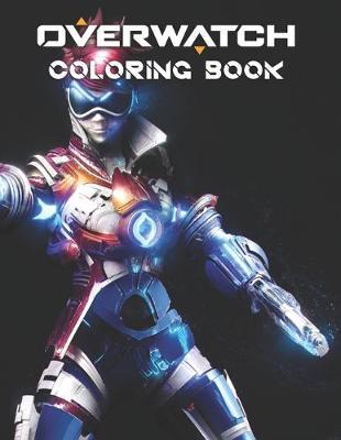 Overwatch Coloring Book: Overwatch Coloring Book Gift For Boys, Girl, Kids, Women - 28 Pages - 8.5 x 11