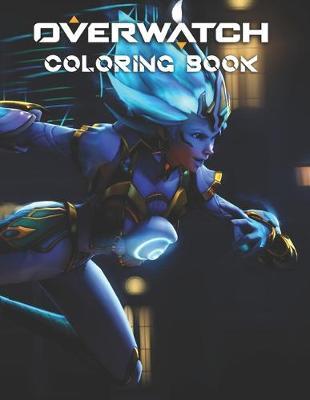 Overwatch Coloring Book: Overwatch Coloring Book Gift For Boys, Girl, Kids, Women - 28 Pages - 8.5 x 11