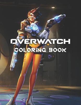 Overwatch Coloring Book: Overwatch Coloring Book Gift For Boys, Girl, Kids, Women - 28 Pages - 8.5 x 11