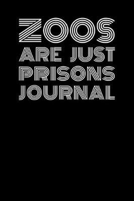 Zoos Are Prisons Journal