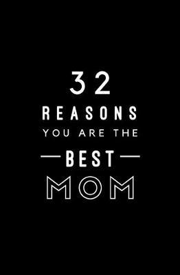 32 Reasons You Are The Best Mom: Fill In Prompted Memory Book