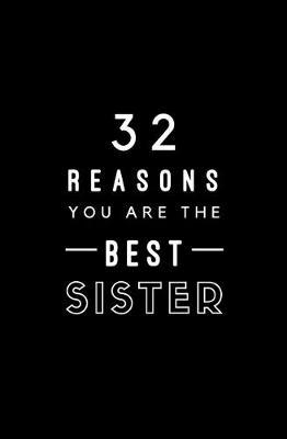 32 Reasons You Are The Best Sister: Fill In Prompted Memory Book