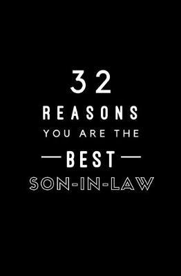 32 Reasons You Are The Best Son-In-Law: Fill In Prompted Memory Book