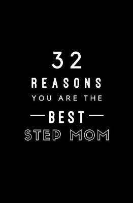 32 Reasons You Are The Best Step Mom: Fill In Prompted Memory Book