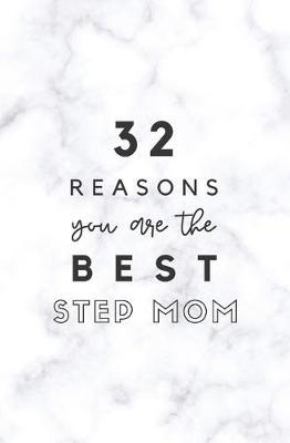32 Reasons You Are The Best Step Mom: Fill In Prompted Marble Memory Book
