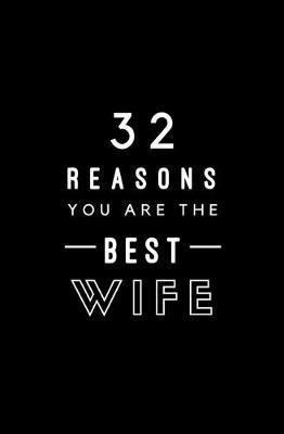 32 Reasons You Are The Best Wife: Fill In Prompted Memory Book