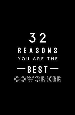 32 Reasons You Are The Best Coworker: Fill In Prompted Memory Book