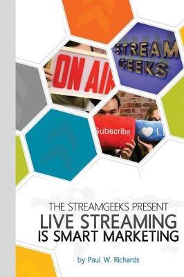 Live Streaming is Smart Marketing: Join the StreamGeeks Chief Streaming Officer Paul Richards as he builds a team to take advantage of social media live streaming for his business.