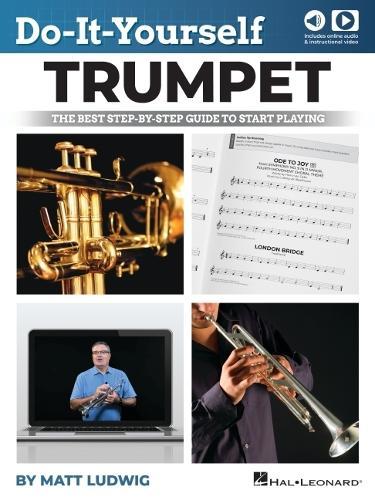 Do-It-Yourself Trumpet: The Best Step=by-Step Guide to Start Playing with Online Audio Demo Tracks and Video Instruction