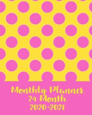 Monthly Planner, 24 Month, 2020-2021: Scheduler and Organizer