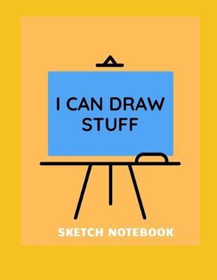 Sketch Notebook: I can Draw Stuff 100 page sketch pad