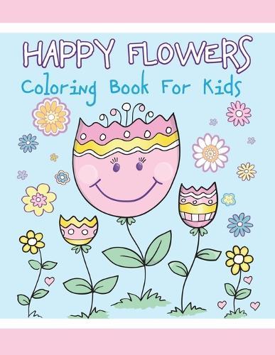 Happy Flowers Coloring Book for Kids