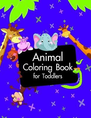 Animal Coloring Book for Toddlers: Christmas Coloring Pages for Boys, Girls, Toddlers Fun Early Learning