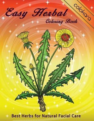 Easy Herbal Coloring Book: Best Herbs for Natural Facial Care - Large Print Designs for Seniors Adults and Beginners - Stress Relief and Relaxation (Herbal Coloring book)