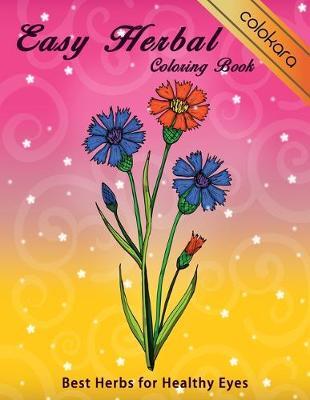 Easy Herbal Coloring Book: Best Herbs for Healthy Eyes Large Print Designs for Seniors Adults and Beginners Stress Relief and Relaxation (Herbal Coloring book)