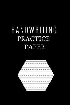 Handwriting Practice Paper: Handwriting Practice for Adults Best Handwriting Practice Paper to Improve Your Handwriting