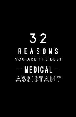 32 Reasons You Are The Best Medical Assistant: Fill In Prompted Memory Book
