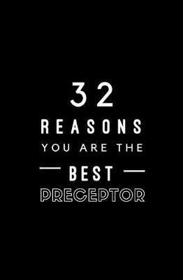 32 Reasons You Are The Best Preceptor: Fill In Prompted Memory Book