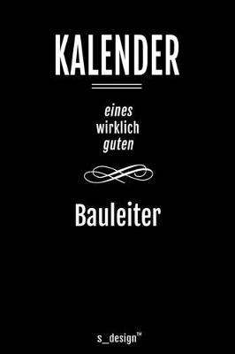 Kalender fur Bauleiter: Immerwahrender Kalender / 365 Tage Tagebuch / Journal [3 Tage pro Seite] fur Notizen, Planung / Planungen / Planer, Erinnerungen, Spruche