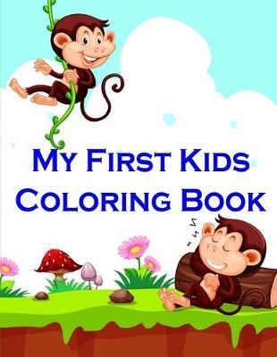 My First Kids Coloring Book: Coloring Pages with Funny, Easy, and Relax Coloring Pictures for Animal Lovers Book