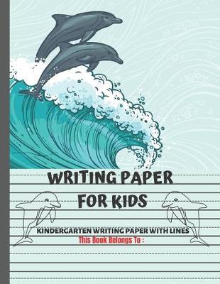 Kindergarten Writing Paper With Lines: Notebook With Blank Writing Sheets For Kindergarten To 3rd Grade Students.
