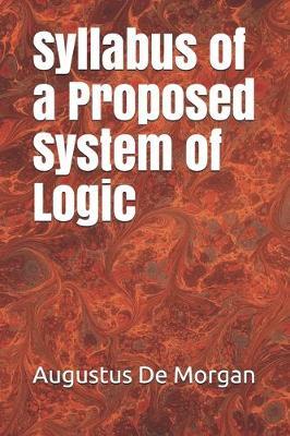 Syllabus of a Proposed System of Logic