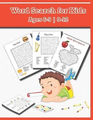 Word Search for Kids: 100 Educational and Fun Word Search Puzzles To Keep Your Child Entertained For Hours