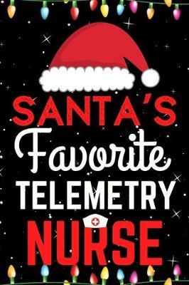 Santa's Favorite Telemetry Nurse: A Super Amazing Christmas Telemetry Nurse Journal Notebook.Christmas Gifts For Telemetry Nurse. Lined 100 pages 6  X9  Handbook Or Dairy.