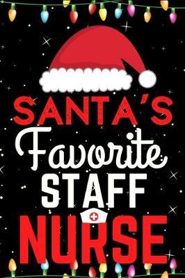 Santa's Favorite Staff Nurse: A Super Amazing Christmas Staff Nurse Journal Notebook.Christmas Gifts For Staff Nurse. Lined 100 pages 6  X9  Handbook Or Dairy.